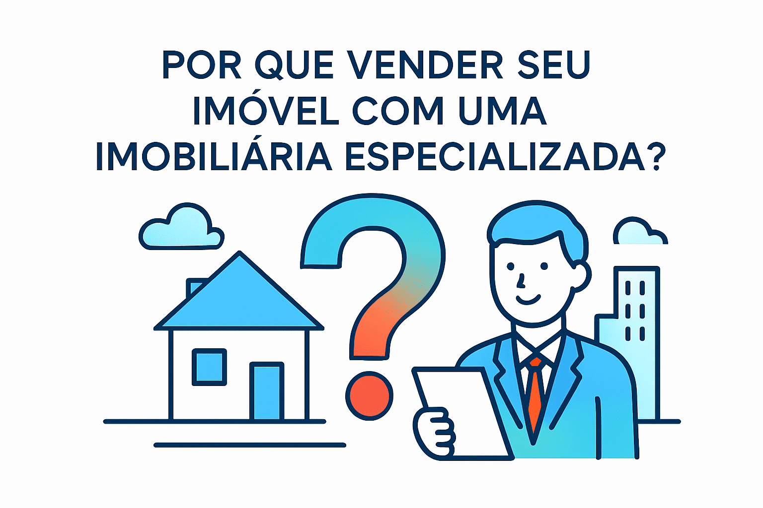 Por Que Vender Seu Imóvel com uma Imobiliária Especializada?